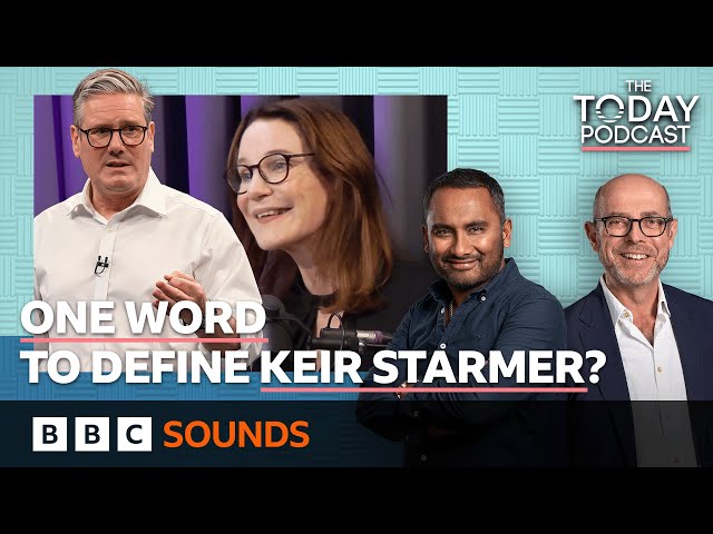 One word to define Keir Starmer | The Today Podcast