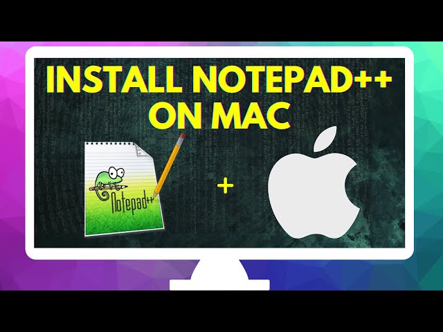 Notepad++ For Mac OS: How to Install Notepad++ on Apple Mac Computers