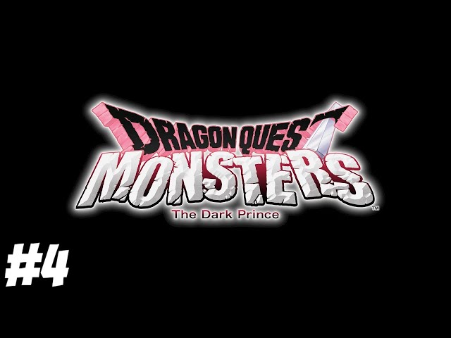 DRAGON QUEST MONSTERS THE DARK PRINCE PART 4