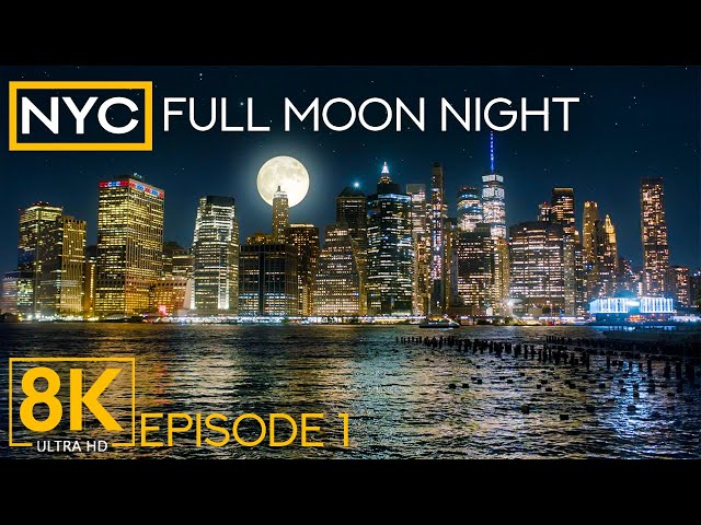 Full Moon Night in New York City - 8K Nighttime City Skyline with Real Sounds - Part 1