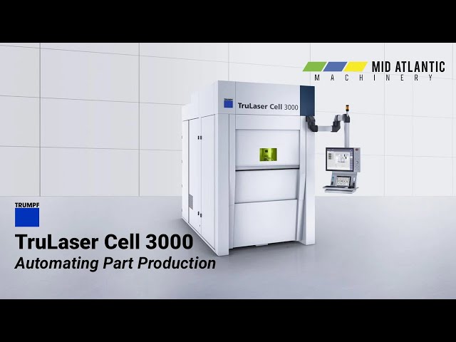 TRUMPF TruLaser Cell 3000: Automating Part Production | Mid Atlantic Machinery