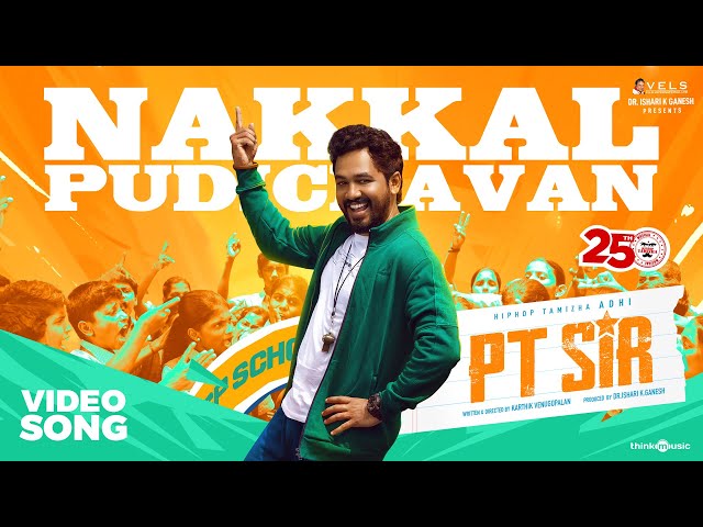 Nakkal Pudichavan - Video Song | PT Sir | Hiphop Tamizha | Kashmira | Karthik Venugopalan | Vels