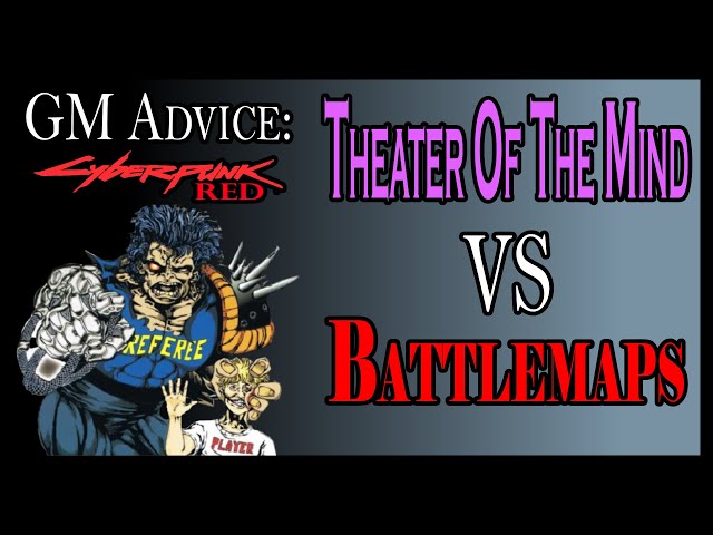 Theater of the Mind vs Battlemaps. Cyberpunk Red GM Advice