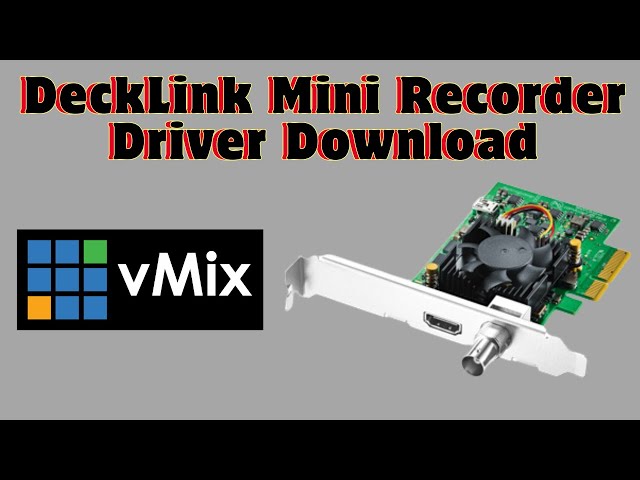 Deck link Driver Download vMix | Blackmagic card driver download | vMix Desktop Video 12.8 Driver