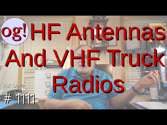 HF Antennas and VHF Truck Radios (#1111)