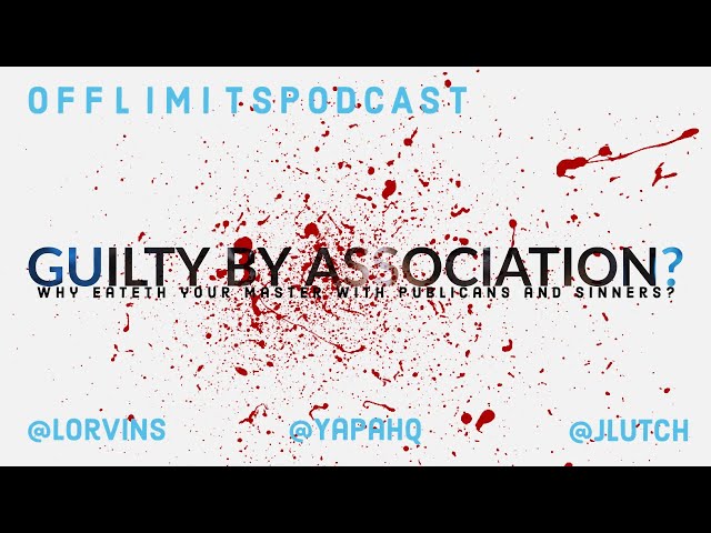 OFFLIMITS PODCAST: Guilty by Association?