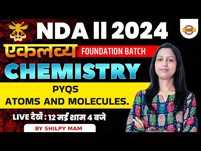 NDA 2 2024 || EKLAVYA BATCH || CHEMISTRY  Atoms and molecules. || CHEMISTRY BY SHILPY MAM