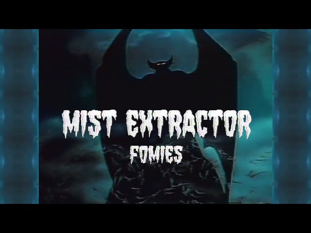 Fomies - Mist Extractor