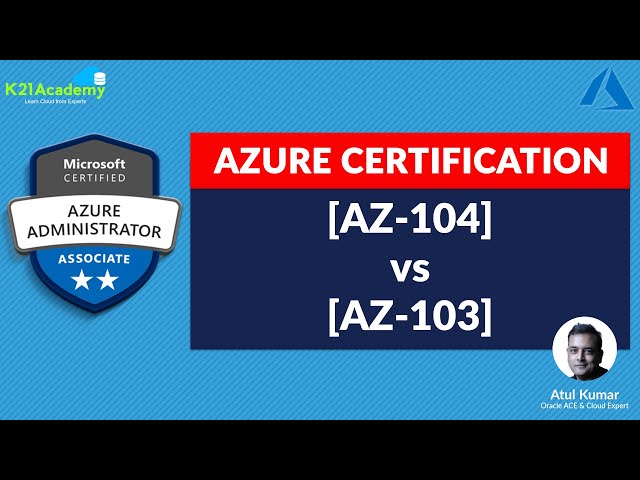 [AZ-103] vs [AZ-104] Microsoft Azure Administrator Certification Exam: What's changed