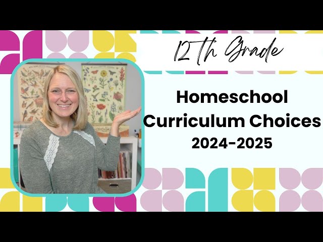 Our 2024/2025 Homeschool Curriculum Choices for 12th Grade