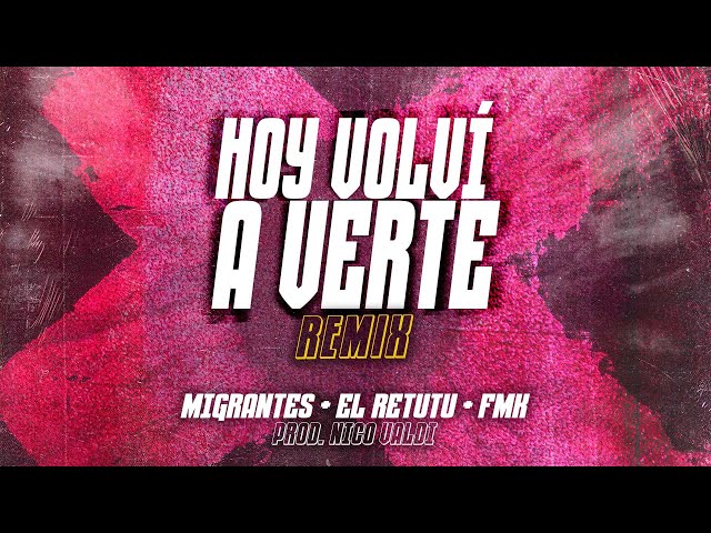 MIGRANTES + EL RETUTU  + FMK | Hoy Volví a Verte (Prod. Nico Valdi) [Official Video Lyric]