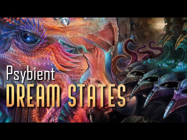 Psybient Mix - Dream States ( Hallucinogenic Music )