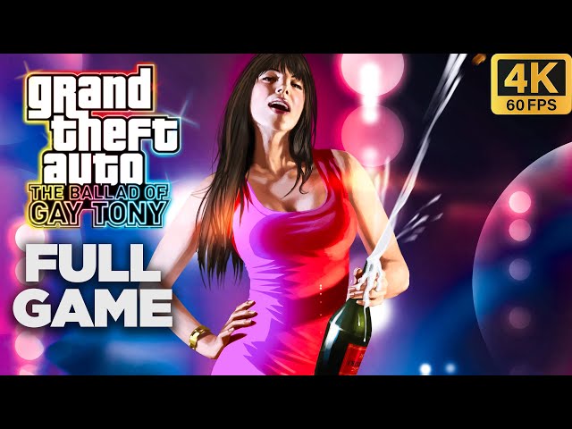 Grand Theft Auto: The Ballad of Gay Tony Complete Game Walkthrough Full Game (NoCommentary 4K 60FPS)
