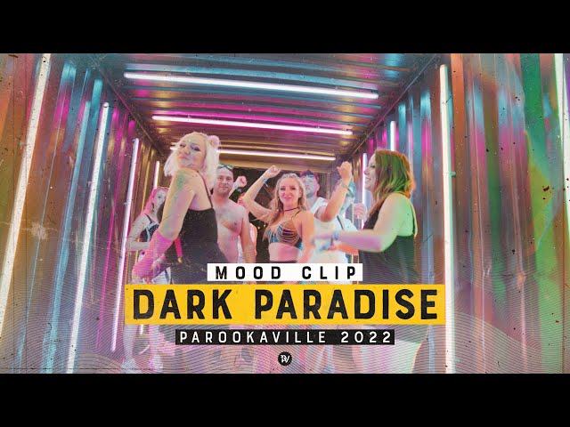 PAROOKAVILLE 2022 | Mood Clip - Dark Paradise