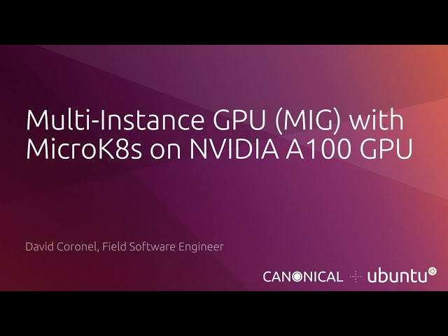 Multi-instance GPU (MIG) with MicroK8s on NVIDIA A100 GPU