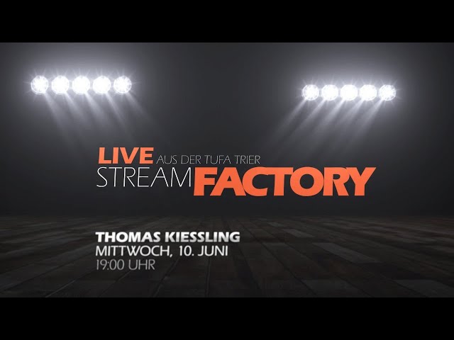 Stream Factory - LIVE aus der TUFA Trier: Thomas Kiessling (10.06.2020)