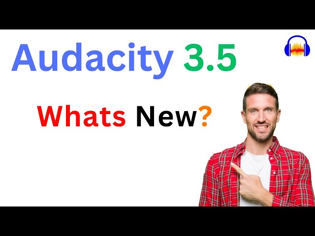 Audacity 3.5 - What's new