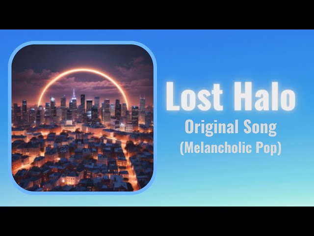 Lost Halo - Original Song (Melancholic Pop) #orginalsong #melancholic #pop #song #music #newrelease