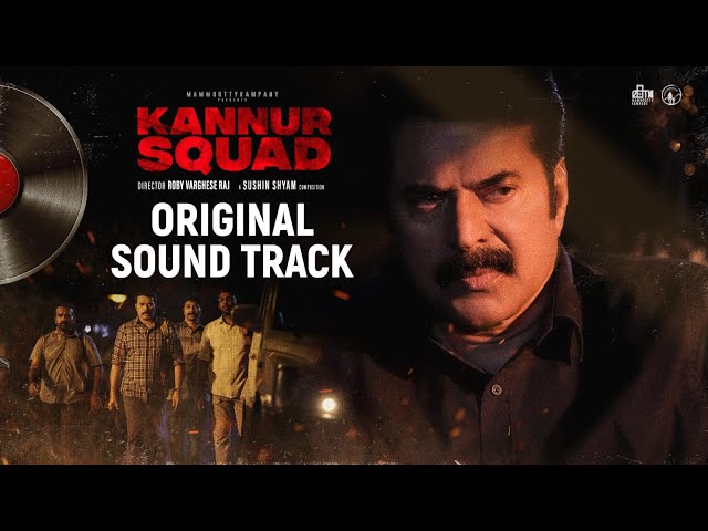 Kannur Squad Original Sound Track | Mammootty | Roby Varghese Raj | Sushin Shyam | Mammootty Kampany