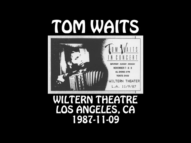 Tom Waits 1987 11 09 Wiltern Theatre Los Angeles CA
