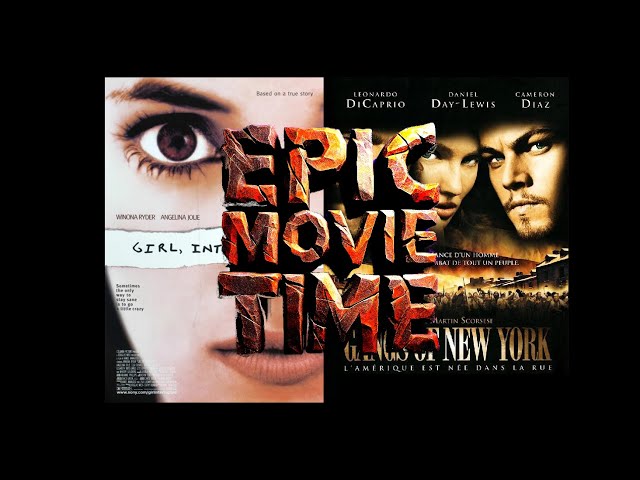 Epic Movie Time Episode 6 Girl Interrupted, Gangs of New York
