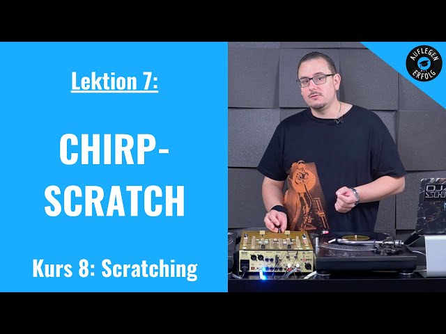CHIRP-SCRATCH lernen | LIVE-MIX mit Praxisbeispielen | Lektion 8.7 - Chirp-Scratch