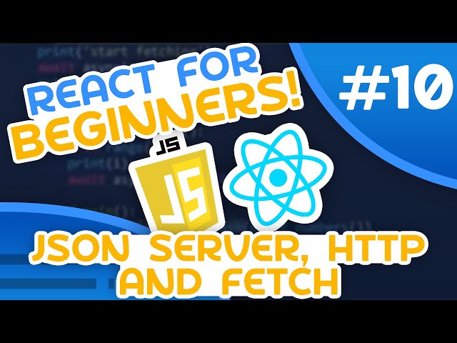 React for Beginners #10 - JSON Server, HTTP & Fetch