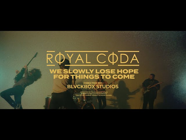Royal Coda - We Slowly Lose Hope For Things To Come (Official Music Video)
