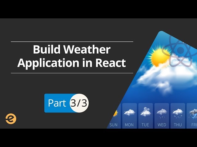 Learn To Build Weather App With React | Adding Functionality & Styling (Part 3/3) | Eduonix