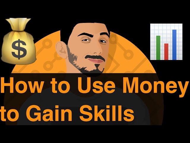 How to Use Your Money to Gain Skills