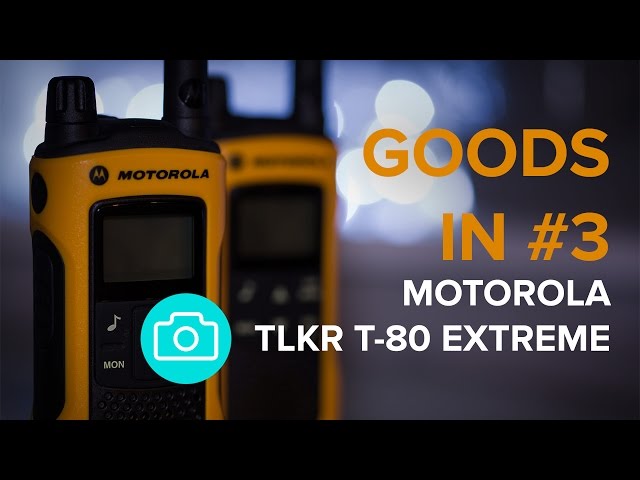 Goods In #3 - Motorola TLKR T80 EXTREME - Unboxing & Overview