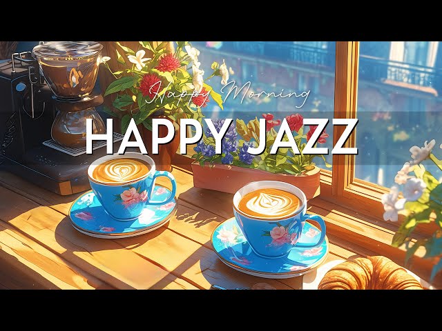 Happy Jazz Instrumental Music ☕ Coffee Jazz Music & Positive Morning Bossa Nova Piano for Relaxation