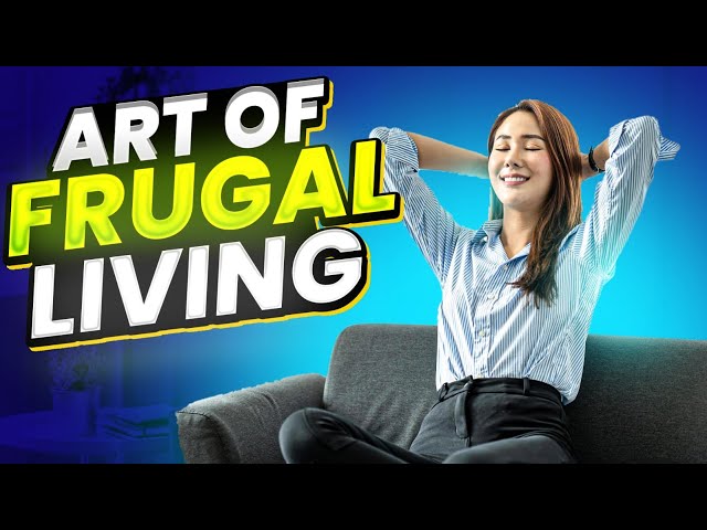 The Art of Frugal Living 2023: Mastering Money-Saving Techniques