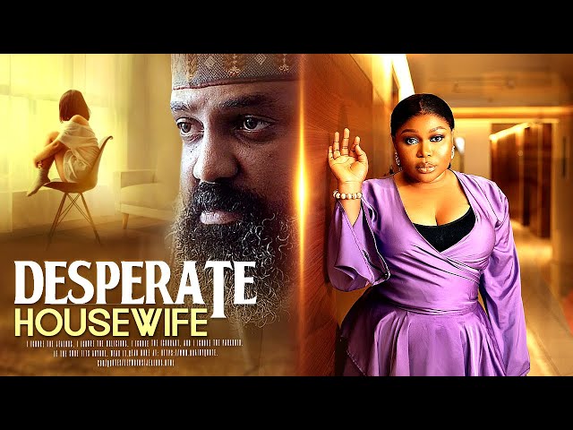 DESPERATE HOUSEWIFE - African Nollywood Movie Starring, Ruth Kadiri, Ifeanyi Kalu