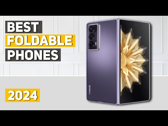 Best Foldable Phone 2024 - Top 5 Best Foldable Phones 2024