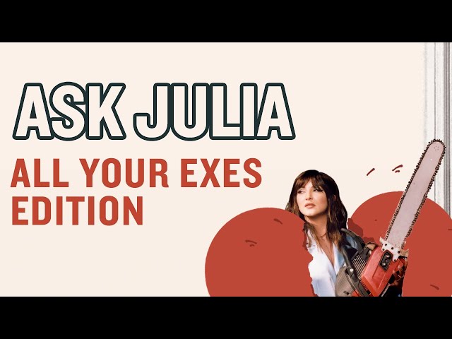 Ask Julia - "All Your Exes" Music Video Premiere