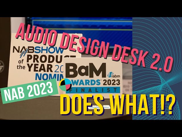 Audio Design Desk 2.0 Turns Any Sound Designer Into A Full Studio | #nab2023