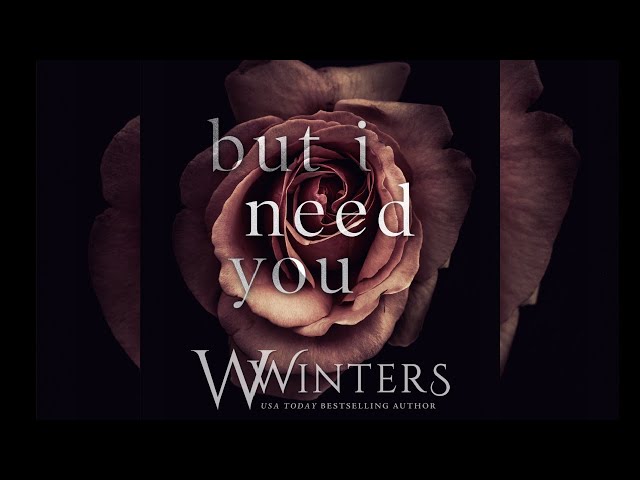But I Need You Official Audiobook -  Part 2 of the What I Would do for You Collection