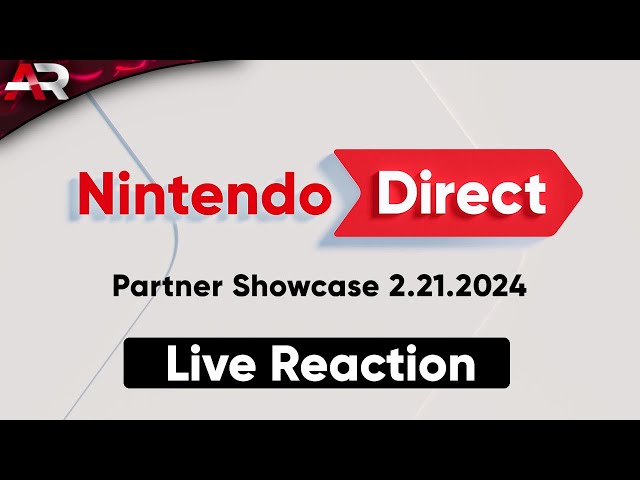 Nintendo Direct: Partner Showcase 2.21.2024 - Live Reaction