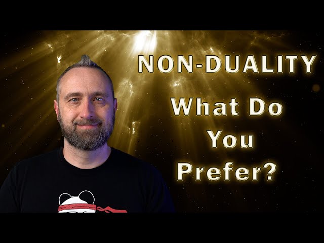 Non Duality | What Do You Prefer?