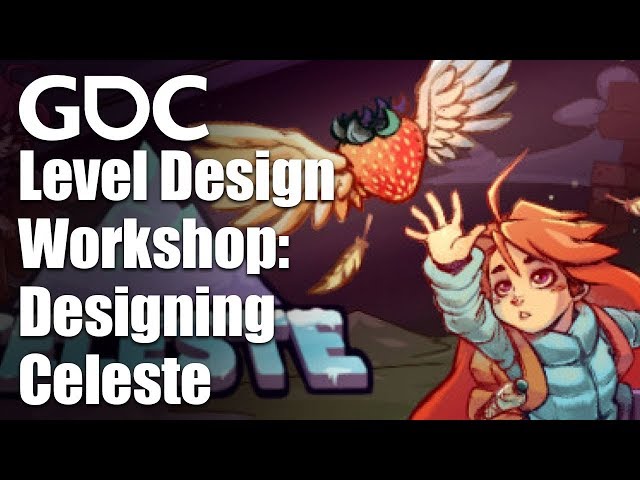 Level Design Workshop: Designing Celeste