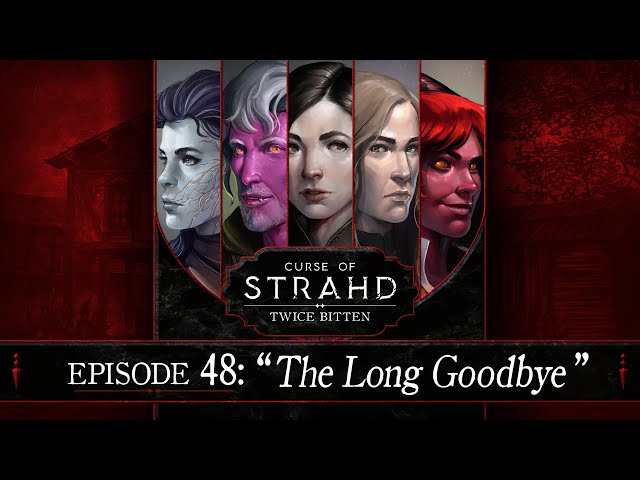 The Long Goodbye | Curse of Strahd: Twice Bitten — Episode 48
