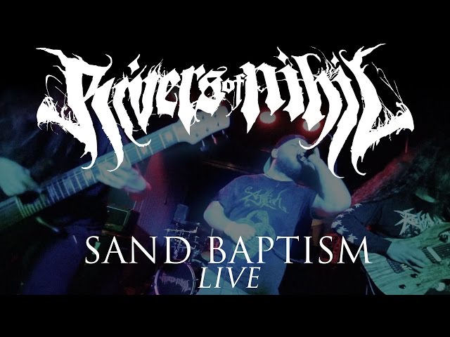 Rivers of Nihil - Sand Baptism (LIVE)