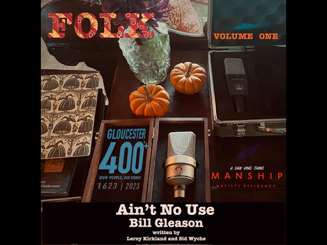 Ain't No Use  -  Bill Gleason