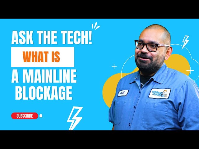 What to lookout for in a Mainline Blockage