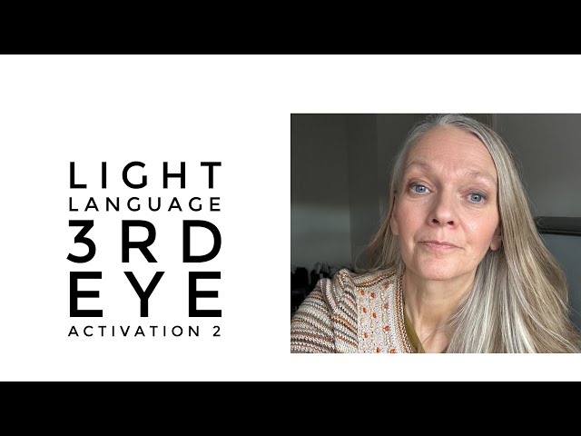 Light Language Clearing Your Third Eye Activation -Video 2