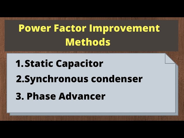 Power Factor Improvement Methods | Capacitor | Synchronous Condenser| Phase advancer