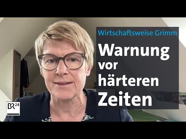 Wirtschaftsweise Grimm: Ökonomische Lage in Deutschland wird so schnell nicht besser | BR24
