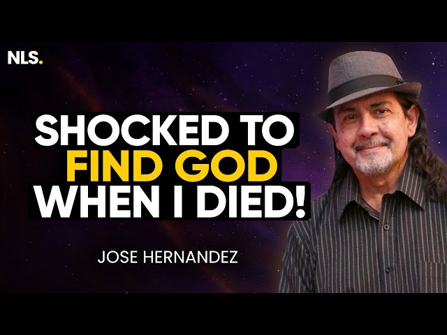 I Was Shocked to Find God When I Died! | Jose Hernandez