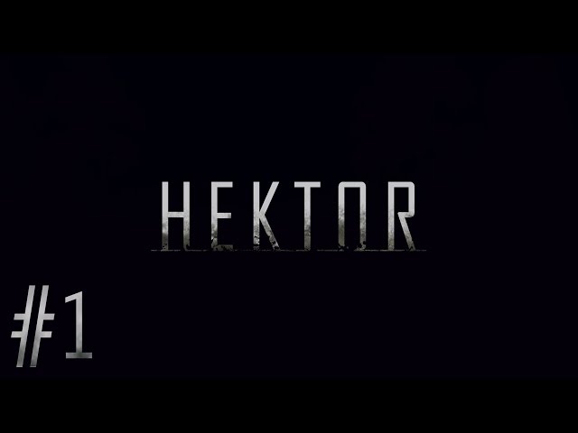 Hektor Playthrough Ep. 1 - Take Your Pills [SCARY MODE]